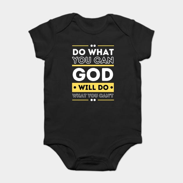 Do What You Can And GOD Will Do What You Can't Baby Bodysuit by The WYLD Tribe